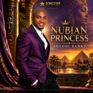 Nubian Princess by Sheddi Bankz – Songstar Music Label